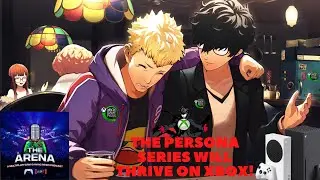 The Arena Gaming News Podcast 118 Persona Thriving On Xbox Explained!