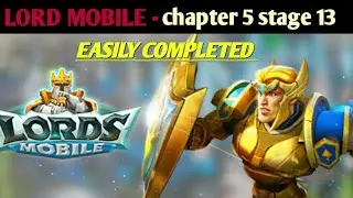 LORDS MOBILE - chapter 5 stage 13|lords mobile