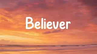 Believer - Imagine Dragons (Lyrics)