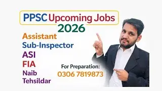 PPSC Upcoming Jobs 2026 | Assistant, SI, ASI, FIA, Naib Tehsildar | Qualification & Age