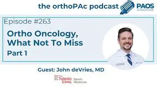 Подкаст orthoPAc, эпизод 263: Ортоонкология: что нельзя пропустить - Часть 1