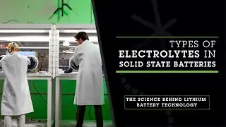 Types of Electrolytes in Solid State Batteries | What Are the Differences?