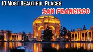 Top 10 Most Beautiful Places to Visit in San Francisco | Amazing Best Places | Travel Guide