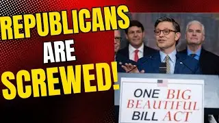 Republicans are SCREWED: The One Big Beautiful Bill is a DISASTER
