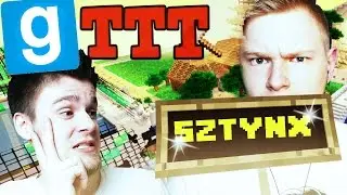 ZAKŁADAMY SERWER EKIPOWY W MINECRAFT - SZTYNX! | Garry's mod (With: EKIPA) #604 - TTT [#98] #Bladii