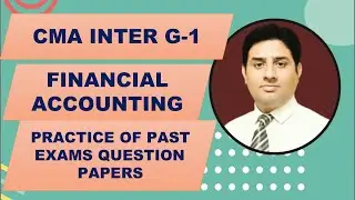 CMA INTER - F. ACCOUNTING PAST EXAMS QUESTION PRACTICE  FOR JAN 23 - L 3 JUNE 2018 QUESTION PAPER