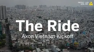 THE RIDE: Axon Vietnam Kick-Off 2025 | Episode 11
