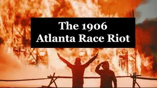 The 1906 Atlanta Race Riot