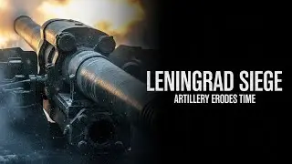 🎬❄️ EP10 &mdash; LENINGRAD SIEGE: ARTILLERY ERODES TIME (WWII Ultra-Real War Film) 💥🕯️