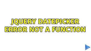 jquery datepicker error not a function (2 Solutions!!)