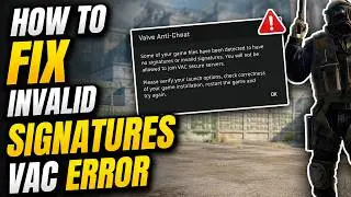 How to FIX INVALID SIGNATURES VAC ERROR in Counter-Strike 2