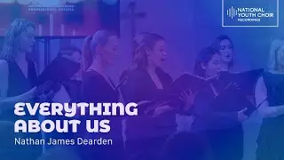 Everything About Us (Nathan James Dearden) | National Youth Choir Fellowship Ensemble