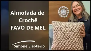 ALMOFADA DE CROCH&Ecirc; FAVO DE MEL Simone Eleoterio 