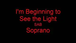 I'm Beginning to See the Light SAB Soprano