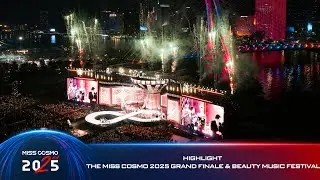HIGHLIGHT | THE MISS COSMO 2025 GRAND FINALE & BEAUTY MUSIC FESTIVAL BY NAM A BANK