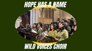 Hope Has A Name - Wild Voices Choir