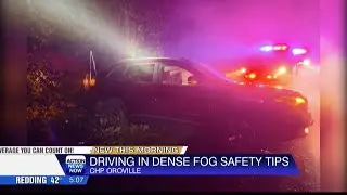 Dense fog safety tips from CHP Oroville to avoid road accidents