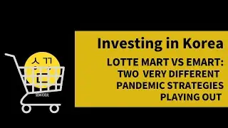 Investing in Korea | Opposite Strategies For Two Industry Leaders | Comparing LotteMart and Emart