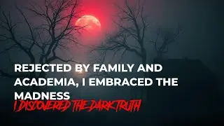 The Dark Truth Beneath: My Journey from Academic Rejection to a Haunting Redemption