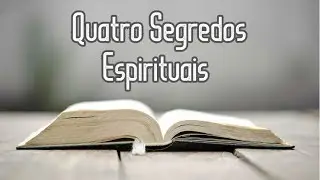 Quatro Segredos Espirituais | Encontro Com a Palavra