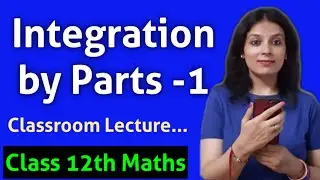 Integration by Parts | Product Rule Of Integration | Class 12 Chapter 7 Integrals | Maths is Easy