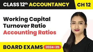Working Capital Turnover Ratio - Accounting Ratios | Class 12 Accountancy Chapter 12 | CBSE 2025-26