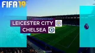 FIFA 19 - Leicester City vs. Chelsea @ King Power Stadium