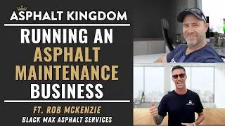 Running An Asphalt Maintenance Business ft. Rob McKenzie of Black Max Asphalt Services