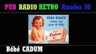 PUB RADIO RETRO ANNEES  50- B&eacute;b&eacute; CADUM (L'INTEGRALE)