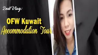 2nd Vlog  OFW Kuwait Accommodation Tour