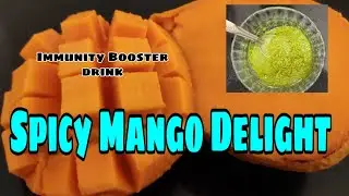 Spicy Mango Delight | Mango Punch Recipe | Immunity Booster Mango Recipe |