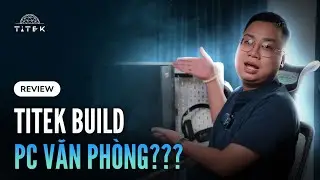 Titek lần đầu build PC văn ph&ograve;ng? Cấu h&igrave;nh kh&ocirc;ng l&ograve;ng v&ograve;ng nhưng được c&aacute;i chất - TTK VP01