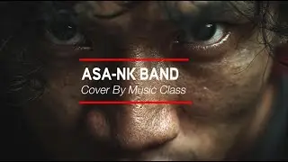 ASA - NK Band | Music Class Cover Version