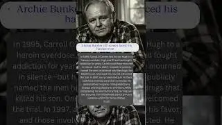 &bull;💔Archie Bunker off-screen faced his hardest role