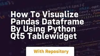 How to visualize pandas dataframe by using python qt5 tablewidget
