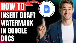 Как вставить водяной знак в Google Docs, легко вставить черновой текст и водяной знак изображения...