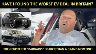 PRE-REGISTERED EV'S - HAVE I DISCOVERED THE WORST DEAL IN BRITAIN???