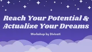 Conscious Workshop: How to Reach Your Potential & Actualize Your Dreams