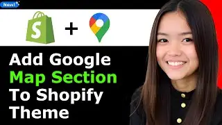 How to Add a Google Map Section to Shopify Theme 2026 (Step By Step)