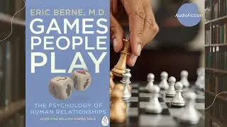 Games People Play The psychology of human relationships | Part I #AudioFiction | #AudioEnglishBooks