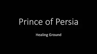 Prince of Persia - Healing Ground