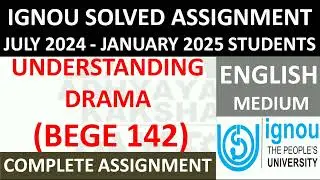 BEGE 142 || UNDERSTANDING DRAMA || IGNOU SOLVED ASSIGNMENT 2024-2025 || JULY 2024 - JANUARY 2025 ||