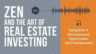 Zen Episode 41: Taking Note of New Investment Opportunities with Fred Moskowitz