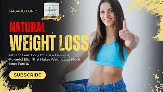 Nagano Lean Body Tonic Supplement: The Secret to Safe and Natural Weight Loss 🌿💪