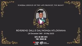 Funeral Service of the late Provost, The Right Reverend Dallis Daliwonga Ntlokwana