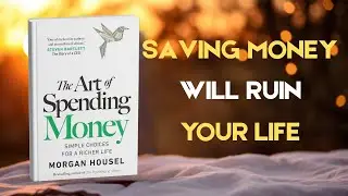 The Art of Spending Money | Why Saving Too Much Can Make You Sad