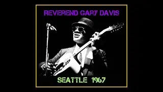 Reverend Gary Davis - Seattle, Washington 1967  (Complete Bootleg)