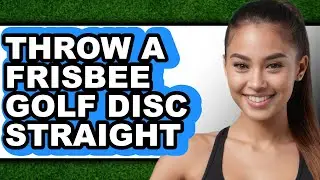 How To Throw A Frisbee Golf Disc Straight (Easy Method)