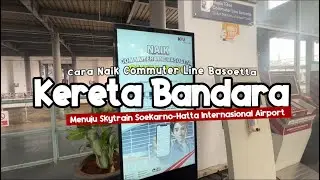 Cara Naik Commuter Line Basoetta dari Stasiun Kereta Bandara/Airport (KA Bandara) Menuju Skytrain