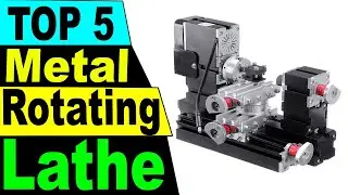 TOP 5 Best Metal Rotating Lathe Review In 2021